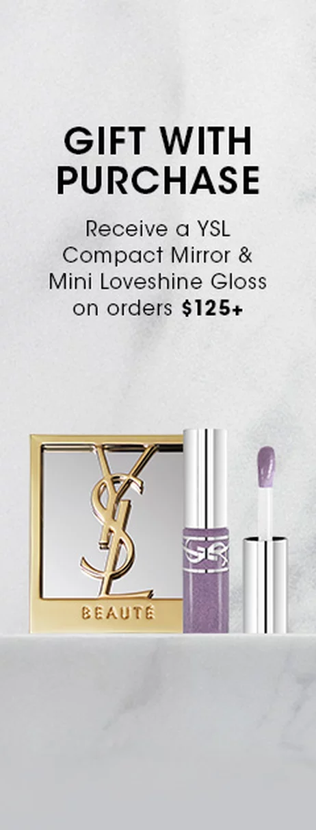 Receive a YSL Compact Mirror & Mini Loveshine Gloss on $125+